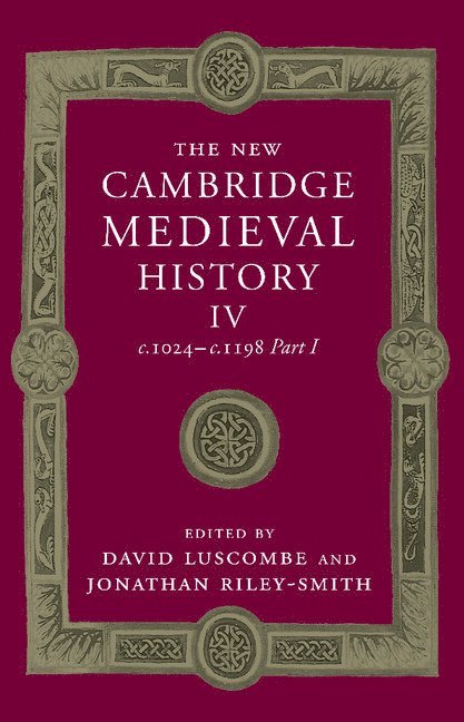 The New Cambridge Medieval History: Volume 4, c.1024-c.1198, Part 1 1