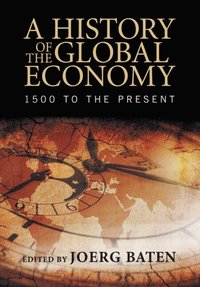 bokomslag A History of the Global Economy: 1500 to the Present