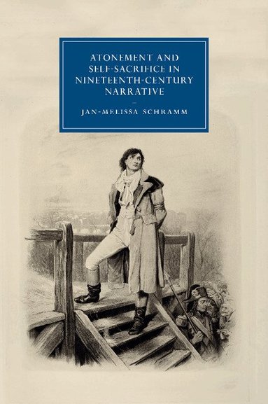 Jan-Melissa Schramm - Atonement and Self-Sacrifice in Nineteenth-Century Narrative, Häftad