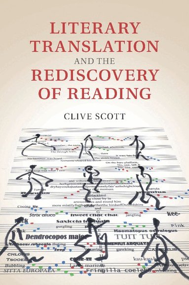 Clive Scott - Literary Translation and the Rediscovery of Reading, Häftad
