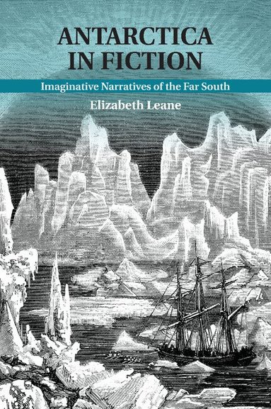 Elizabeth Leane - Antarctica in Fiction, Häftad