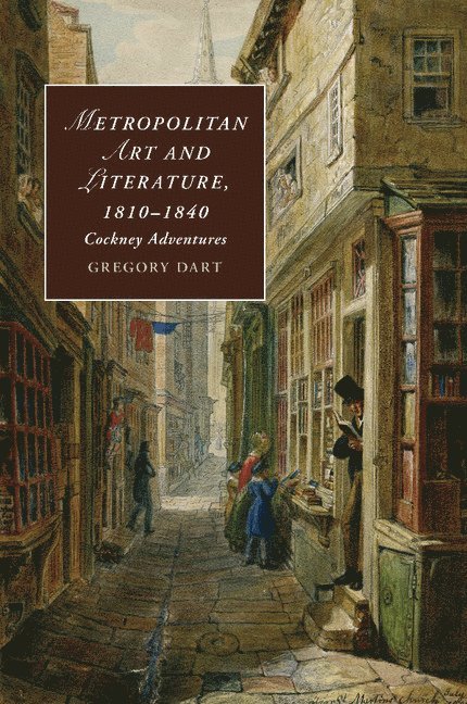 Gregory (University College London) Dart, Gregory Dart - Metropolitan Art and Literature, 1810–1840, Häftad