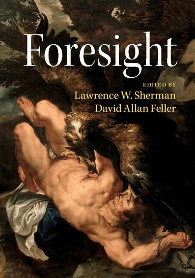 Lawrence W. Sherman, David Allan Feller - Foresight, Häftad