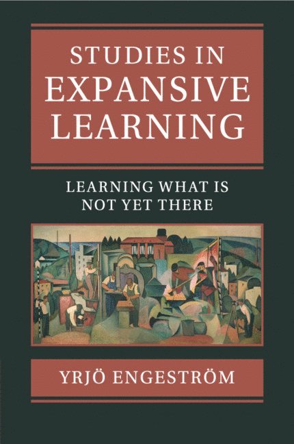 Yrjö Engeström, Yrjo (University of Helsinki) Engestrom, Yrj Engeström - Studies in Expansive Learning, Häftad