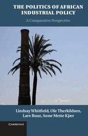 Lindsay Whitfield, Ole Therkildsen, Lars Buur, Anne Mette Kj'r - The Politics of African Industrial Policy, Häftad