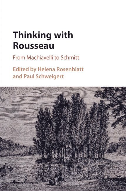 Helena Rosenblatt, Paul Schweigert, Helena (City University of New York) Rosenblatt, Paul (City University of New York) Schweigert - Thinking with Rousseau, Häftad