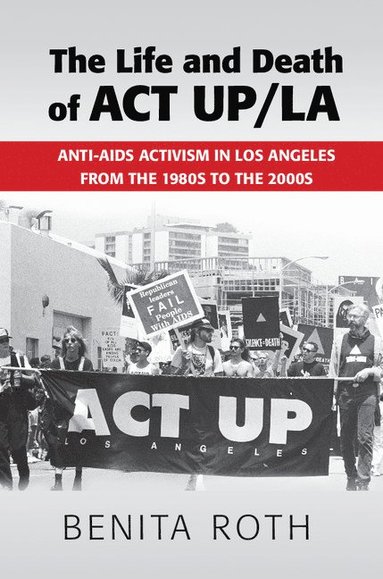 bokomslag The Life and Death of ACT UP/LA