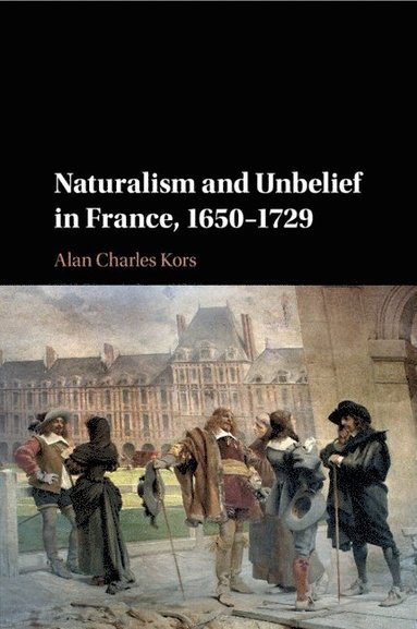 bokomslag Naturalism and Unbelief in France, 1650-1729