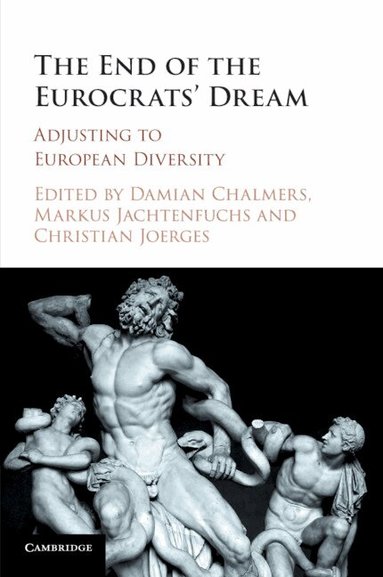 Damian Chalmers, Markus Jachtenfuchs, Christian Joerges - The End of the Eurocrats' Dream, Häftad