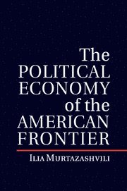 The Political Economy of the American Frontier 1