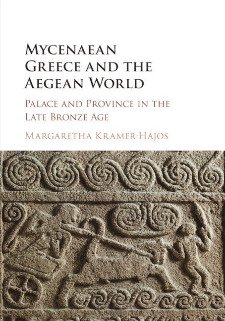 Margaretha Kramer-Hajos, Margaretha (Indiana University) Kramer-Hajos - Mycenaean Greece and the Aegean World, Häftad