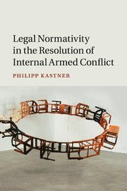 Philipp Kastner, Perth) Kastner, Philipp (University of Western Australia - Legal Normativity in the Resolution of Internal Armed Conflict, Häftad