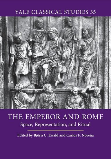 Björn C. Ewald, Carlos F. Noreña - The Emperor and Rome, Häftad