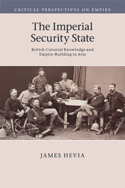 James Hevia, James (University of Chicago) Hevia - Imperial Security State, Häftad