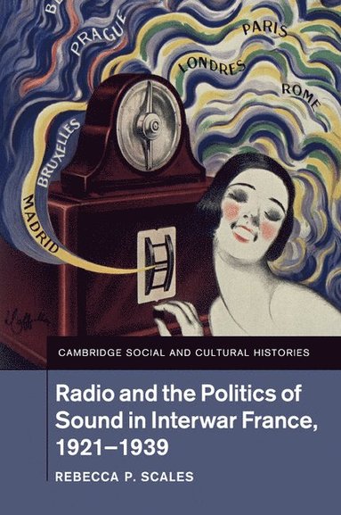 bokomslag Radio and the Politics of Sound in Interwar France, 1921-1939