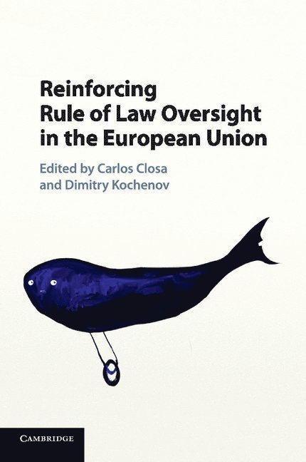 Reinforcing Rule of Law Oversight in the European Union 1