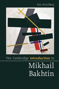 bokomslag The Cambridge Introduction to Mikhail Bakhtin