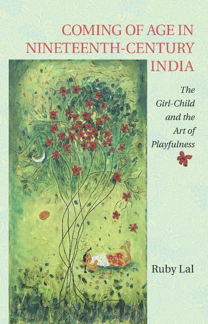Ruby Lal, Atlanta) Lal, Ruby (Emory University - Coming of Age in Nineteenth-Century India, Häftad