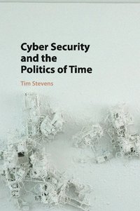 bokomslag Cyber Security and the Politics of Time