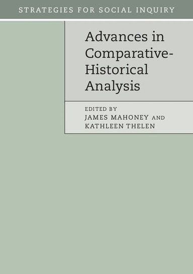 James Mahoney, Kathleen Thelen - Advances in Comparative-Historical Analysis, Häftad