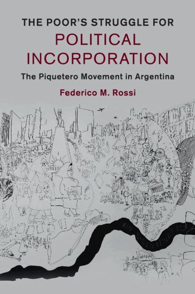 Federico M. Rossi - The Poor's Struggle for Political Incorporation, Häftad