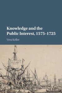 bokomslag Knowledge and the Public Interest, 1575-1725