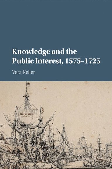 bokomslag Knowledge and the Public Interest, 1575-1725