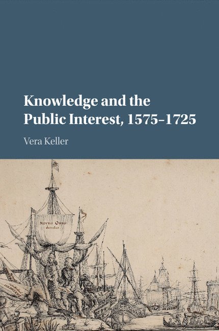 Knowledge and the Public Interest, 1575-1725 1