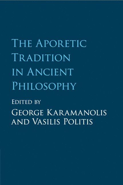 The Aporetic Tradition in Ancient Philosophy 1