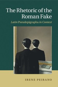 bokomslag The Rhetoric of the Roman Fake