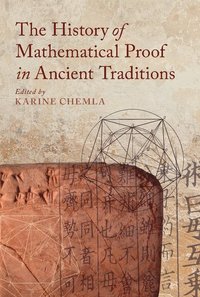 bokomslag The History of Mathematical Proof in Ancient Traditions
