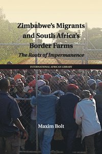 bokomslag Zimbabwe's Migrants and South Africa's Border Farms