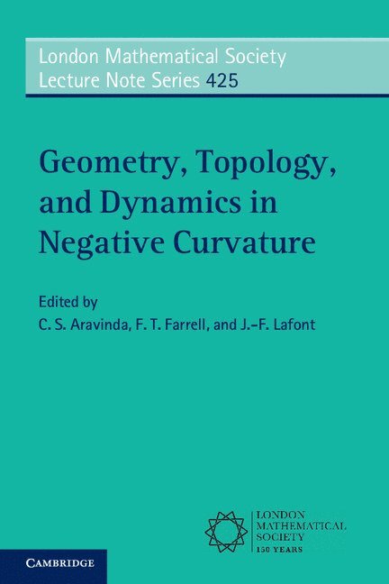 C. S. Aravinda, F. T. Farrell, J. -F. Lafont, Beijing) Farrell, F. T. (Tsinghua University, J. -F. (Ohio State University) Lafont - Geometry, Topology, and Dynamics in Negative Curvature, Häftad