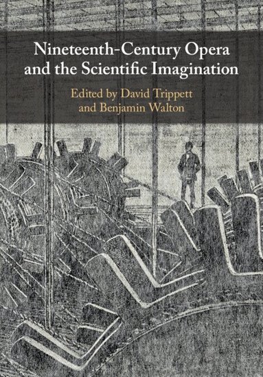 David Trippett, Benjamin Walton - Nineteenth-Century Opera and the Scientific Imagination, Häftad