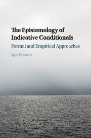 Igor Douven, Paris) Douven, Igor (Centre National de la Recherche Scientifique (CNRS) - Epistemology of Indicative Conditionals, Häftad