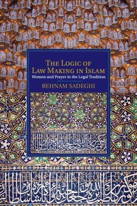 bokomslag The Logic of Law Making in Islam