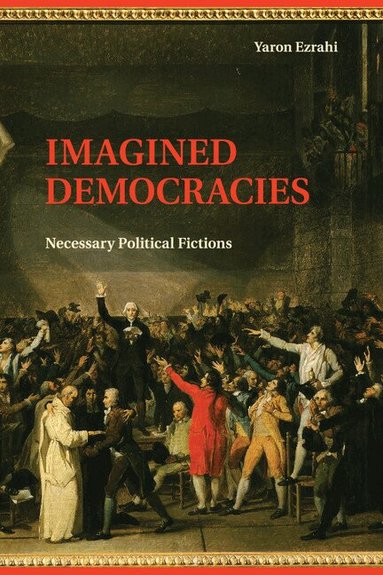 Yaron Ezrahi - Imagined Democracies, Häftad