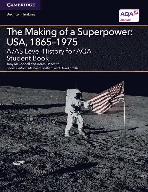 A/AS Level History for AQA The Making of a Superpower: USA, 1865-1975 Student Book 1