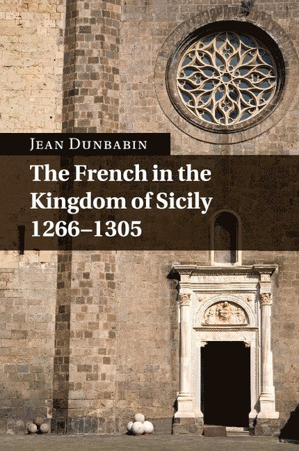 The French in the Kingdom of Sicily, 1266-1305 1