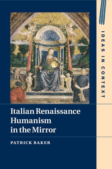 Patrick Baker - Italian Renaissance Humanism in the Mirror, Häftad