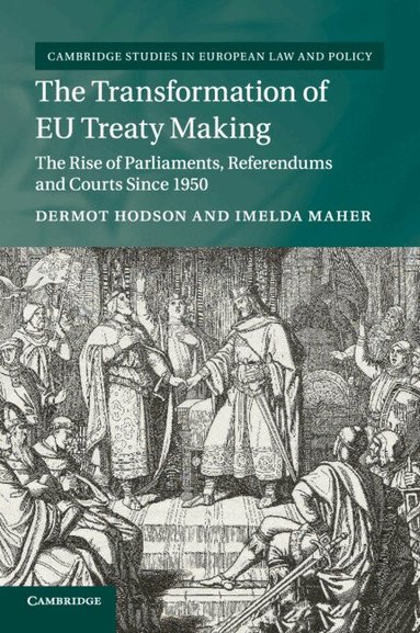 Dermot Hodson, Imelda Maher - The Transformation of EU Treaty Making, Häftad