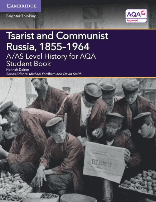 A/AS Level History for AQA Tsarist and Communist Russia, 1855-1964 Student Book 1