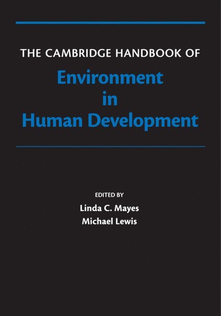 Linda Mayes, Michael Lewis, Connecticut) Mayes, Linda (Yale University - Cambridge Handbook of Environment in Human Development, Häftad