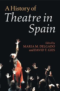 bokomslag A History of Theatre in Spain