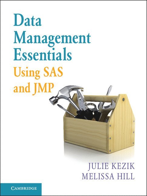 Julie Kezik, Melissa Hill, Julie M. Kezik, Melissa E. Hill - Data Management Essentials Using SAS and JMP, Häftad