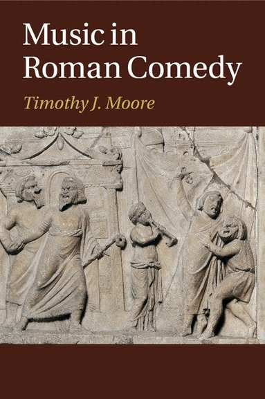 Timothy J. Moore - Music in Roman Comedy, Häftad