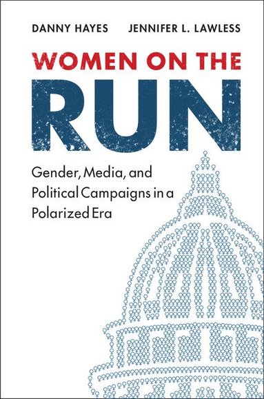 Danny Hayes, Jennifer L. Lawless - Women on the Run, Häftad