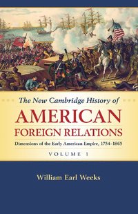 bokomslag The New Cambridge History of American Foreign Relations: Volume 1, Dimensions of the Early American Empire, 1754-1865