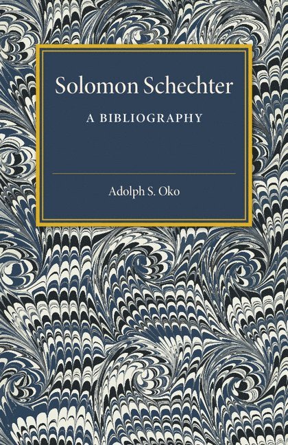 Solomon Schechter: A Bibliography 1