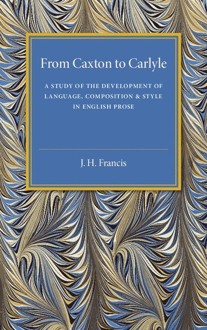 J. H. Francis - From Caxton to Carlyle, Häftad